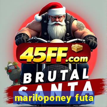 mariloponey futa
